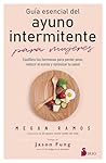 GUÍA ESENCIAL DEL AYUNO INTERMITENTE PARA MUJERES (Spanish Edition)