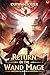 Return of the Wand Mage: A LitRPG Apocalypse Adventure