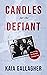 Candles for the Defiant by Kaia Gallagher