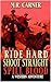 Ride Hard, Shoot Straight, ...