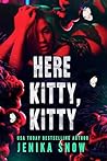 Here Kitty, Kitty by Jenika Snow