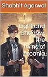 Light and Shadow: The Twins of Arcania Light and Shadow: The Twins of Arcania