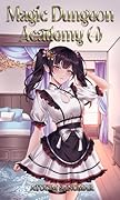 Magic Dungeon Academy Volume 4: Isekai Harem Fantasy School Life Slice of Life Light Novel Series