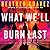 What We'll Burn Last