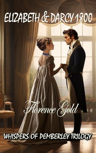 Elizabeth & Darcy 1800: Whispers of Pemberley Trilogy (Kindle Edition)