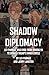 Shadow Diplomacy: Lev Parnas and his Wild Ride from Brooklyn to Trump’s Inner Circle