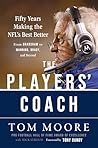 The Players’ Coach: Fifty Years Making the NFL's Best Better—From Bradshaw to Manning, Brady and Beyond