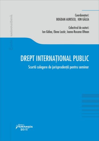Drept internațional public. Scurtă culegere de jurisprudență pentru seminar