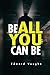 Be All You Can Be