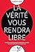 La Vérité vous rendra libre...