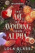 The Art of Avoiding Your Alpha (Wildwood, #2) 