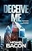 Deceive Me: Greed has few b...