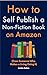 How to Self Publish a Non-Fiction Book on Amazon: (From Someone Who Makes a Living Doing It) (Level up your knowledge)