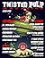 Twisted Pulp Magazine: Issu...