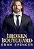 Broken Bodyguard by Emma  Spencer