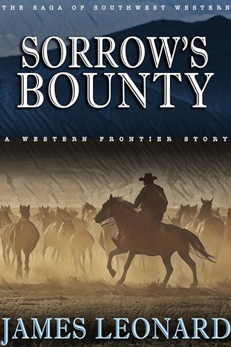 Sorrow’s Bounty: A Western Frontier Story (The Saga of Southwest Western)
