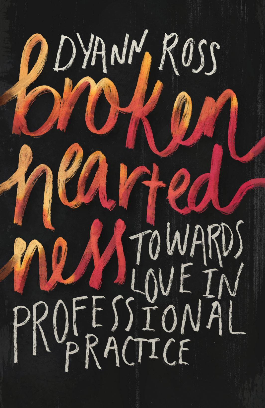Broken-heartedness: Towards love in professional practice