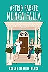 Astrid Parker nunca falla by Ashley Herring Blake