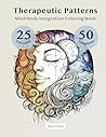 Therapeutic Patterns: Mind-Body Integration Coloring Book: 50 Templates + 25 Somatic Exercises for Your Mental Health (Surprise Her! Inspiring Gift Ideas for Women)