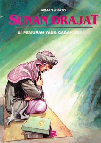 Sunan Drajat, si Pemurah yang Gagah Berani (seri Wali Sanga)