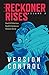 Version Control (The Reckoner Rises Book 2)