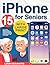 iPhone for Seniors by Liam DeSantis