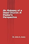 An Autopsy of a Dead Church: A Pastor's Perspective