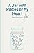 A Jar with Pieces of My Heart by Maria Sara Cueto