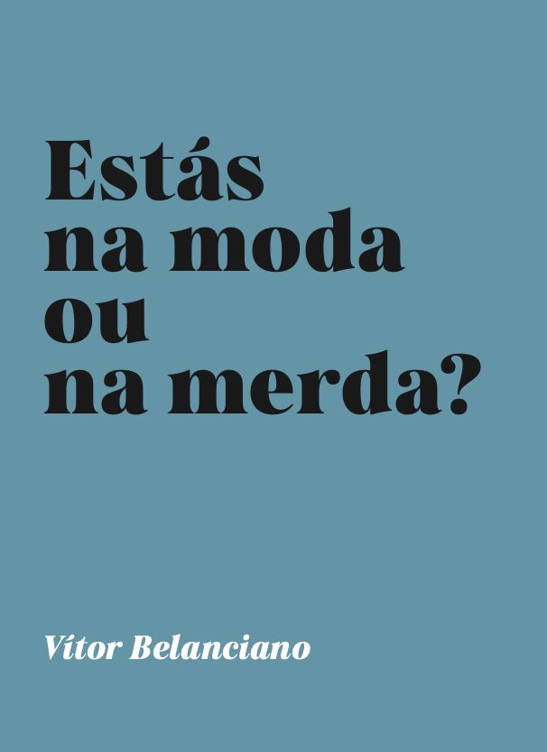 Estás na moda ou na merda?