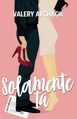 Solamente Tú: El inicio del Amor (LOS GALEANO) (Spanish Edition)