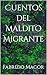 Cuentos del Maldito Migrant...