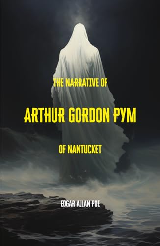 The Narrative of Arthur Gordon Pym of Nantucket