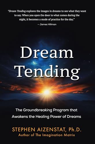 Dream Tending: The Groundbreaking Program that Awakens the Healing Power of Dreams (Kindle Edition)