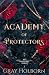 Academy of Protectors (The Protector Guild, #1) by Gray Holborn