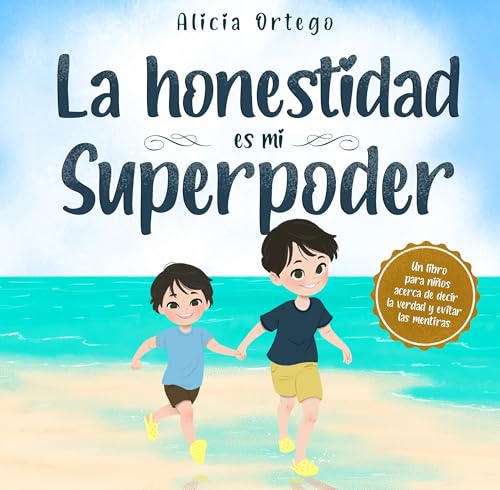La honestidad es mi Superpoder: Un libro para niños acerca de decir la verdad y evitar las mentiras (Mis libros de superpoderes nº 6) (Spanish Edition)
