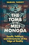 The Tomb of the Mili Mongga by Samuel T. Turvey