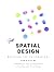 Spatial Design: Breaking the 2D Paradigm