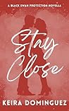 Stay Close: A Black Swan Protection Novella