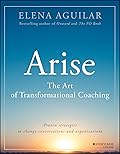 Arise: The Art of Transformational Coaching