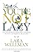 You're Not Lazy by Lara Wellman