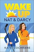 Wake Up, Nat &amp; Darcy (Puck Struck, #1) 