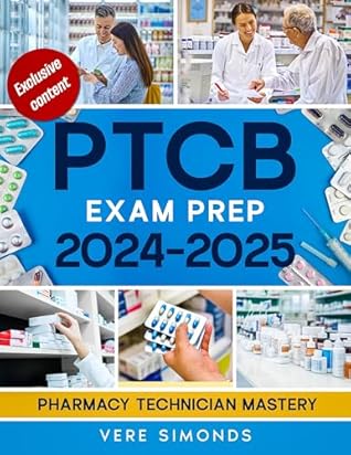 PTCB Exam Prep 2025-2026: Pharmacy Technician Mastery | The Ultimate Guide to Acing the PTCB Exam with Proven Strategies, Q&A and Practice Tests