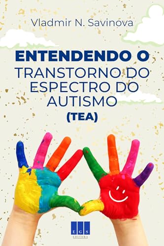 Entendendo o Transtorno do Espectro do Autismo (TEA) (Entendendo o TEA Livro 1) (Portuguese Edition)