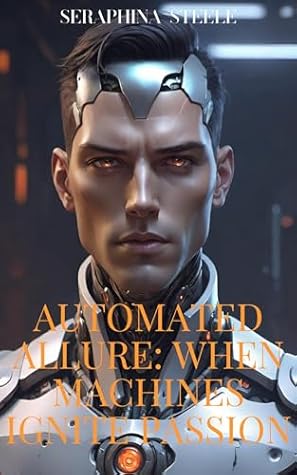 Automated Allure: When Machines Ignite Passion