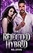 The Rejected Hybrid (Rejected Mates series Book 1)