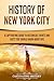 History of New York City: A Captivating Guide to Historical Events and Facts You Should Know About NYC (U.S. History)