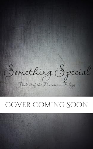 Something Special : Book 2 of The Discerner's Trilogy (The Discerners Trilogy)