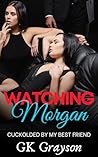 Watching Morgan: ...