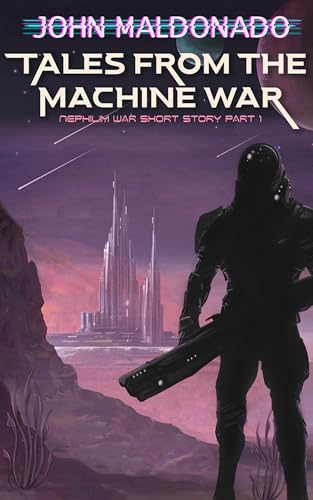 Tales from the Machine War: A Nephilim War Story: Part One (Kindle Edition)
