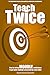 Teach Twice. How to set up ...